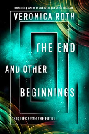 The End and Other Beginnings - Veronica Roth [KSIĄŻKA]