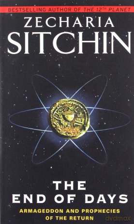 The End of Days: Armageddon and Prophecies of the Return: 7 (Earth Chronicles) - Zecharia Sitchin [KSIĄŻKA]