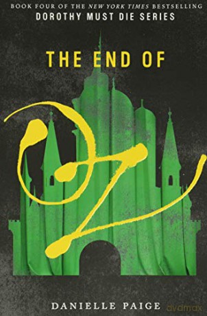The End of Oz: 4 (Dorothy Must Die) - Danielle Paige [KSIĄŻKA]