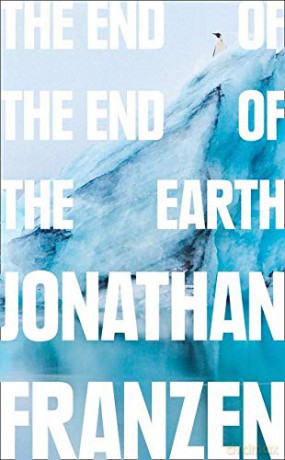 The End of the End of the Earth - Jonathan Franzen [KSIĄŻKA]