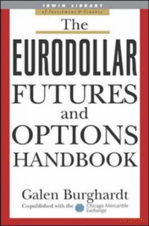 The Eurodollar Futures and Options Handbook (McGraw-Hill Library of Investment and Finance) - Galen Burghardt [KSIĄŻKA]