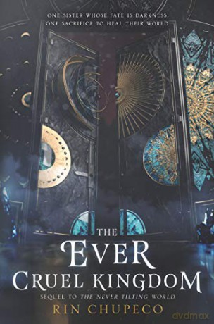 The Ever Cruel Kingdom: 2 (Never Tilting World) - Rin Chupeco [KSIĄŻKA]