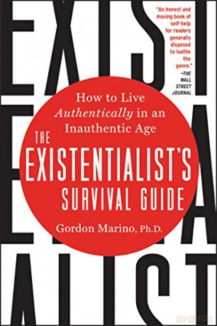 The Existentialist's Survival Guide: How to Live Authentically in an Inauthentic Age - Gordon Marino [KSIĄŻKA]