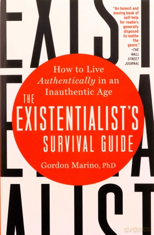 The Existentialist's Survival Guide: How to Live Authentically in an Inauthentic Age - Gordon Marino [KSIĄŻKA]