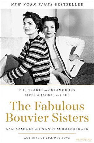 The Fabulous Bouvier Sisters: The Tragic and Glamorous Lives of Jackie and Lee - Sam Kashner [KSIĄŻKA]