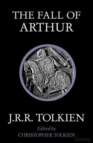 The Fall of Arthur - J. R. R. Tolkien [KSIĄŻKA]