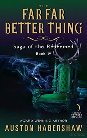 The Far Far Better Thing: Saga of the Redeemed: Book IV - Auston Habershaw [KSIĄŻKA]