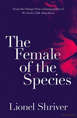 The Female of the Species - Lionel Shriver [KSIĄŻKA]