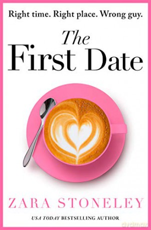 The First Date: A heartwarming and laugh out loud romantic comedy book that will make you feel happy - Zara Stoneley [KSIĄŻKA]