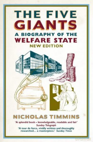 The Five Giants: A Biography of the Welfare State - Nicholas Timmins [KSIĄŻKA]