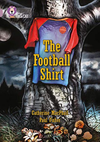 The Football Shirt: Band 18/Pearl (Collins Big Cat) - Catherine MacPhail [KSIĄŻKA]