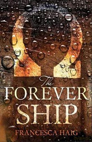 The Forever Ship: Book 3 (Fire Sermon) - Francesca Haig [KSIĄŻKA]
