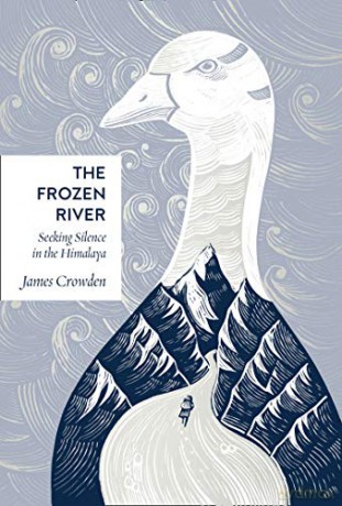 The Frozen River: Seeking Silence in the Himalaya - James Crowden [KSIĄŻKA]