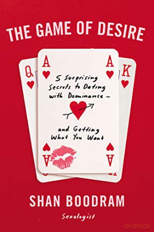 The Game of Desire: 5 Surprising Secrets to Dating with Dominance--and Getting What You Want - Shannon Boodram [KSIĄŻKA]