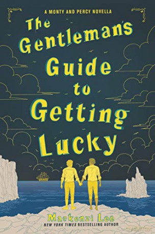 The Gentleman's Guide to Getting Lucky (Montague Siblings Novella) - Mackenzi Lee [KSIĄŻKA]
