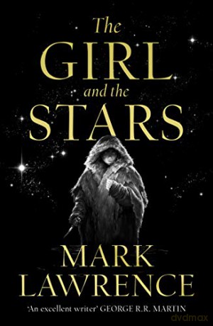 The Girl and the Stars: The stellar new series from bestselling fantasy author of PRINCE OF THORNS and RED SISTER, Mark Lawrence: Book 1 (Book of the Ice) - Mark Lawrence [KSIĄŻKA]