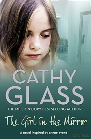The Girl in the Mirror: A Novel Inspired by a True event - Cathy Glass [KSIĄŻKA]
