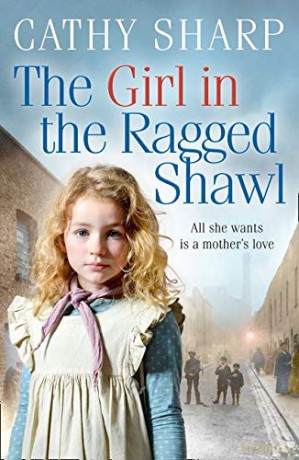 The Girl in the Ragged Shawl: Book 1 (The Children of the Workhouse) - Cathy Sharp [KSIĄŻKA]