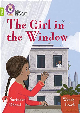 The Girl in the Window: Band 11+/Lime Plus (Collins Big Cat) - Narinder Dhami [KSIĄŻKA]