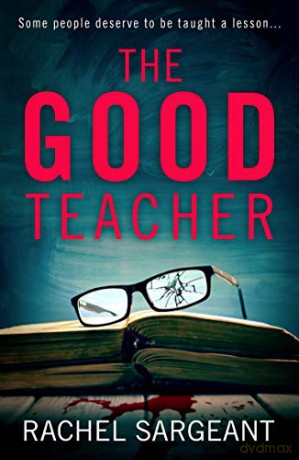 The Good Teacher: An absolutely gripping whodunit full of twists - Rachel Sargeant [KSIĄŻKA]