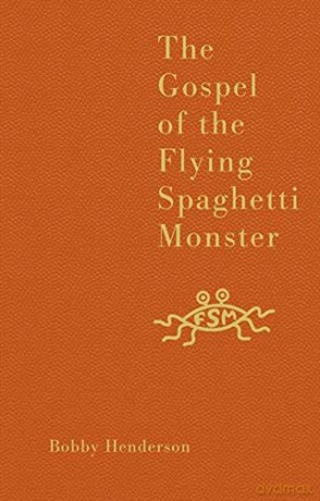 The Gospel of the Flying Spaghetti Monster - Bobby Henderson [KSIĄŻKA]