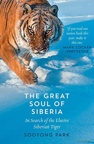 The Great Soul of Siberia: In Search of the Elusive Siberian Tiger - Sooyong Park [KSIĄŻKA]