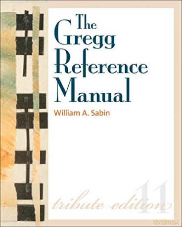 The Gregg Reference Manual: A Manual of Style, Grammar, Usage, and Formatting Tribute Edition (Gregg Reference Manual) - William Sabin [KSIĄŻKA]