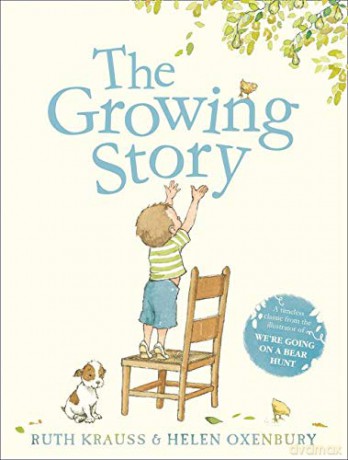 The Growing Story: A timeless classic from the illustrator of We're Going on a Bear Hunt - Ruth Krauss [KSIĄŻKA]