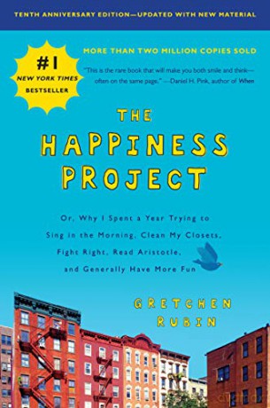 The Happiness Project, Tenth Anniversary Edition: Or, Why I Spent a Year Trying to Sing in the Morning, Clean My Closets, Fight Right, Read Aristotle, and Generally Have More Fun - Gretchen Rubin [KSIĄŻKA]
