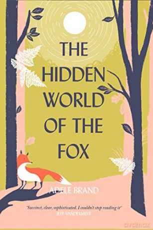 The Hidden World of the Fox - Adele Brand [KSIĄŻKA]
