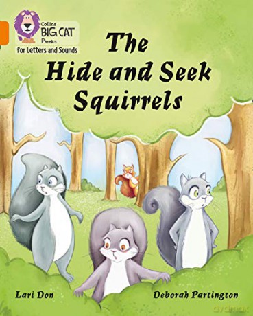 The Hide and Seek Squirrels: Band 06/Orange (Collins Big Cat Phonics for Letters and Sounds) - Lari Don [KSIĄŻKA]