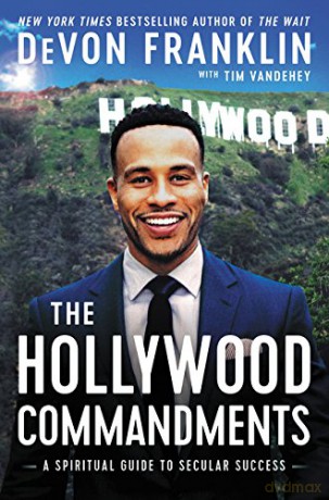 The Hollywood Commandments: A Spiritual Guide to Secular Success - DeVon Franklin [KSIĄŻKA]