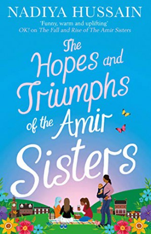 The Hopes and Triumphs of the Amir Sisters: the new hilarious and heart-warming Amir Sisters story from the much-loved winner of GBBO - Nadiya Hussain [KSIĄŻKA]