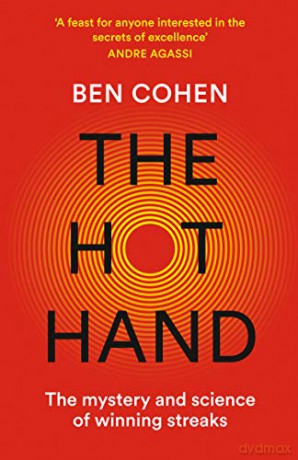 The Hot Hand: The Mystery and Science of Winning Streaks - Ben Cohen [KSIĄŻKA]