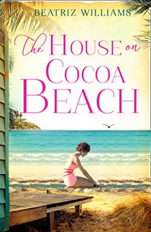The House on Cocoa Beach: A sweeping epic love story, perfect for fans of historical romance - Beatriz Williams [KSIĄŻKA]