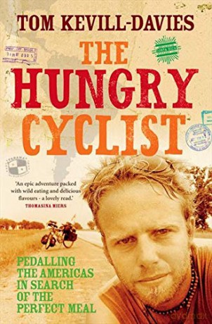 The Hungry Cyclist: Pedalling the Americas in Search of the Perfect Meal - Tom Kevill Davies [KSIĄŻKA]