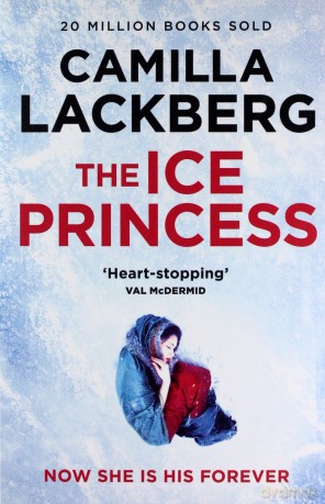 The Ice Princess: The heart-stopping debut thriller from the No. 1 international bestselling crime suspense author: Book 1 (Patrik Hedstrom and Erica Falck) - Camilla Lackberg [KSIĄŻKA]