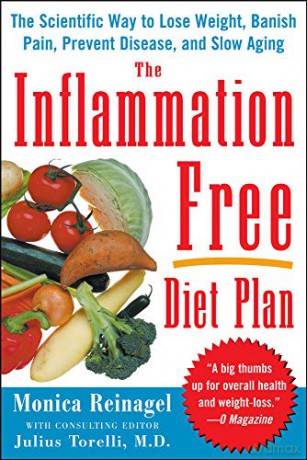The Inflammation-Free Diet Plan: The Scientific Way to Lose Weight, Banish Pain, Prevent Disease, and Slow Aging (Lynn Sonberg Books) - Monica Reinagel [KSIĄŻKA]