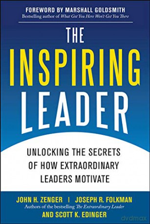 The Inspiring Leader: Unlocking the Secrets of How Extraordinary Leaders Motivate - John Zenger [KSIĄŻKA]