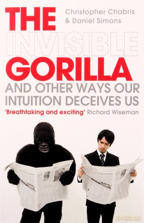 The Invisible Gorilla: And Other Ways Our Intuition Deceives Us - Christopher Chabris [KSIĄŻKA]
