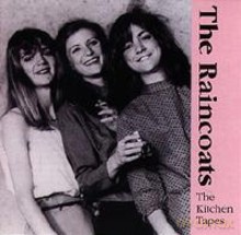 Raincoats: The Kitchen Tapes [CD]