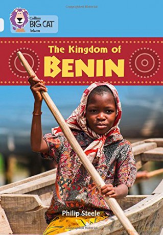 The Kingdom of Benin: Band 17/Diamond (Collins Big Cat) - Philip Steele [KSIĄŻKA]