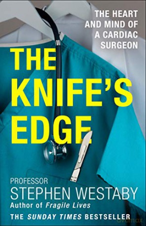 The Knife's Edge: The Heart and Mind of a Cardiac Surgeon - Stephen Westaby [KSIĄŻKA]