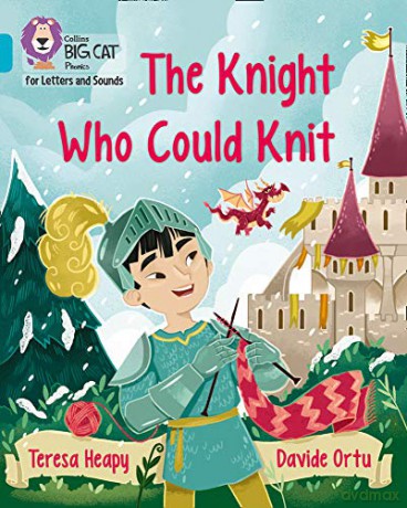 The Knight Who Could Knit: Band 07/Turquoise (Collins Big Cat Phonics for Letters and Sounds) - Teresa Heapy [KSIĄŻKA]