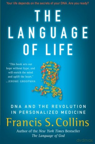 The Language of Life: DNA and the Revolution in Personalized Medicine - Francis S. Collins [KSIĄŻKA]