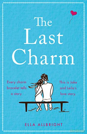 The Last Charm: The most page-turning and emotional romance fiction of 2020! - Ella Allbright [KSIĄŻKA]