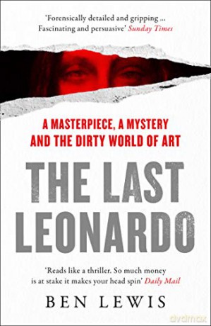 The Last Leonardo: A Masterpiece, A Mystery and the Dirty World of Art - Ben Lewis [KSIĄŻKA]
