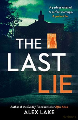 The Last Lie: The must-read new thriller from the Sunday Times bestselling author - Alex Lake [KSIĄŻKA]
