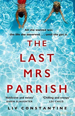 The Last Mrs Parrish: A gripping, addictive psychological suspense thriller with a shocking twist - a Reese Witherspoon pick! (181 POCHE) - Liv Constantine [KSIĄŻKA]