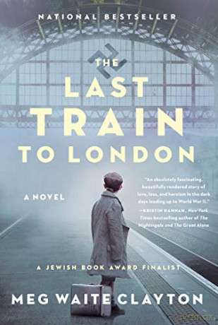 The Last Train to London: A Novel - Meg Waite Clayton [KSIĄŻKA]